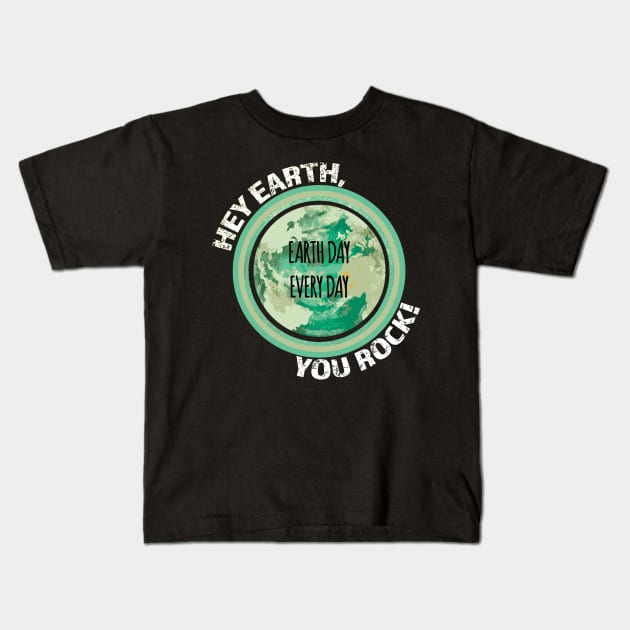 Hey Earth, You Rock! Green Earth day, climate change, global warming Kids T-Shirt by laverdeden